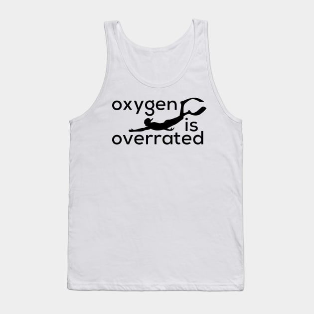 Freediving, scuba, Oxygen is overrated Tank Top by Akman